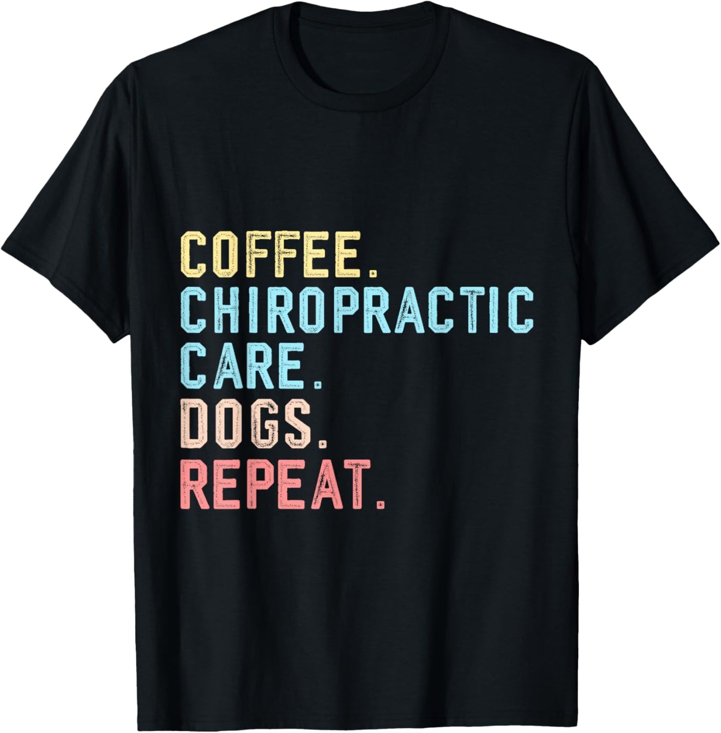 Chiropractic Care Assistant Funny Coffee Dogs Chiropractic T-Shirt