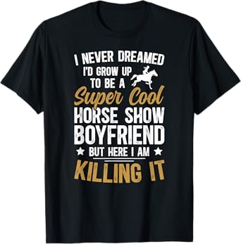 To Be A Horse Show Boyfriend Equestrian Boyfriend T-Shirt