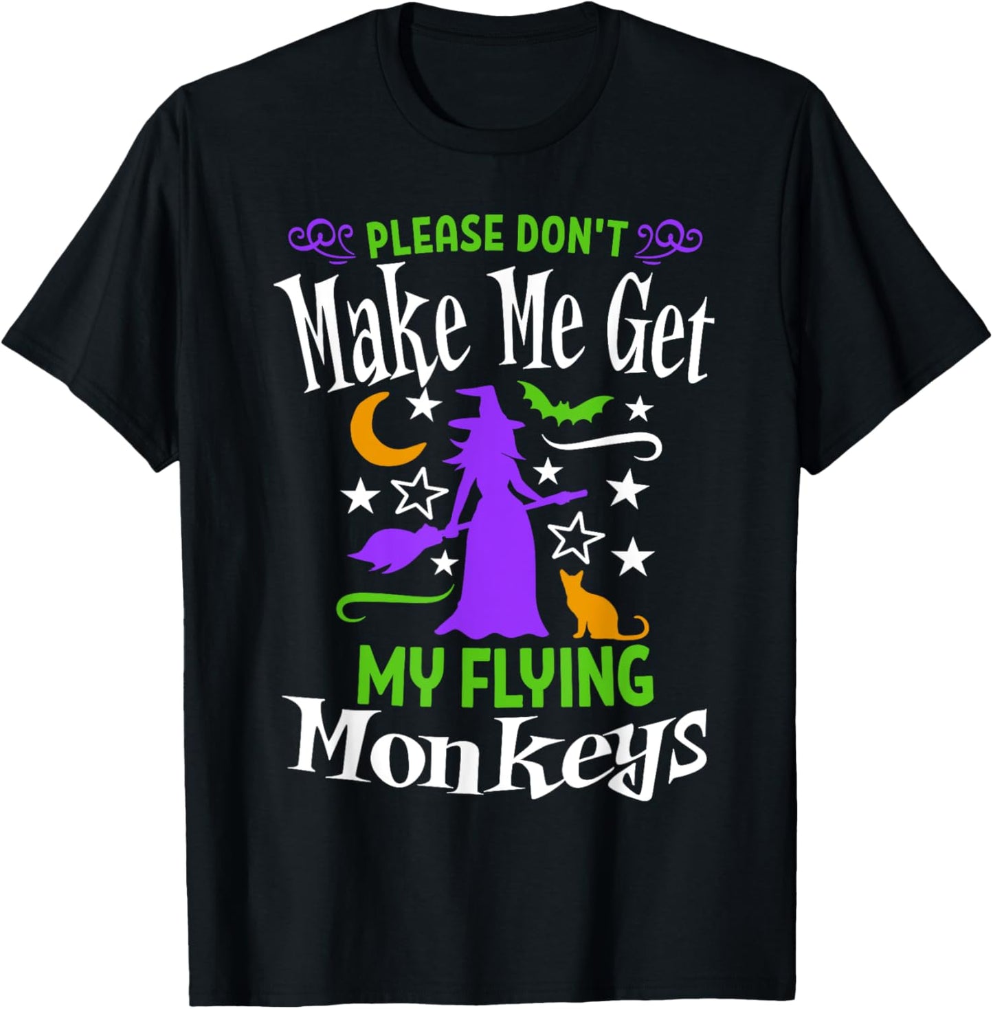 Don't Make Me Get My Flying Monkeys Halloween Funny Witch T-Shirt