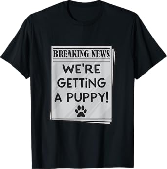 We're Getting a Puppy Announcement Adoption New Pet Dog T-Shirt