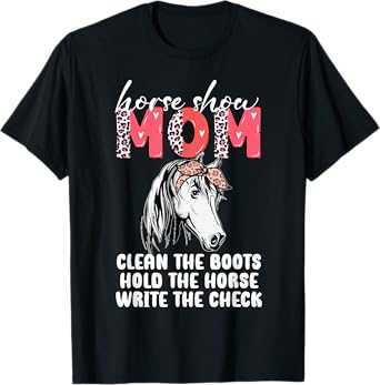 horse show mom clean the boots hold the horse T-Shirt
