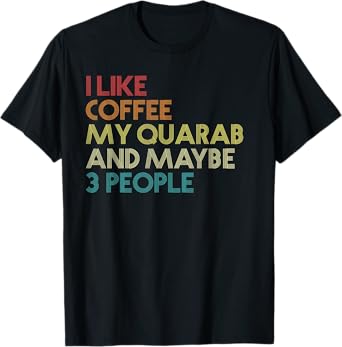 Quarab Horse Owner Gift Coffee Lover Quote Vintage Retro T-Shirt