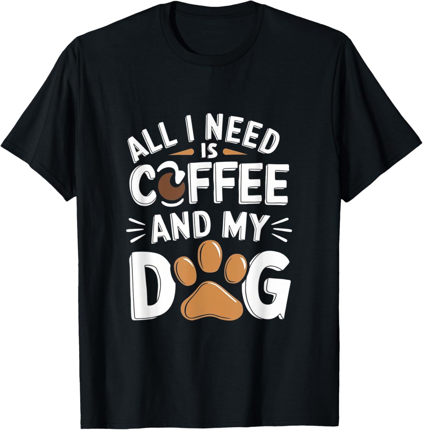 All I Need Is Coffee And My Dog Funny Dog Lover Coffee T-Shirt