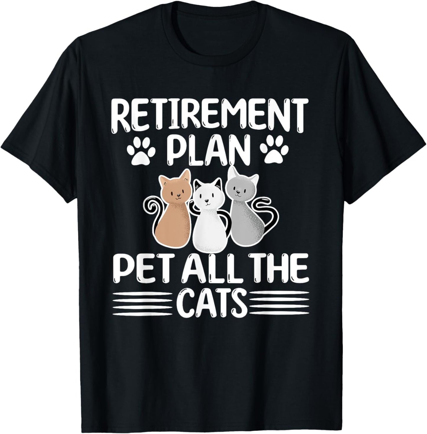 Retirement Plan Pet All The Cats Retired Cat Lover T-Shirt