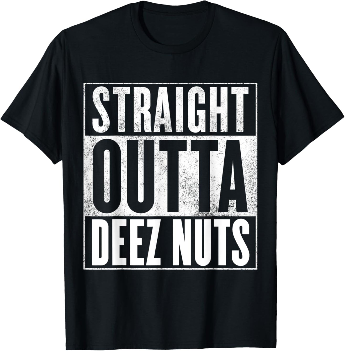 Deez Nuts - STRAIGHT OUTTA DEEZ NUTS T-Shirt
