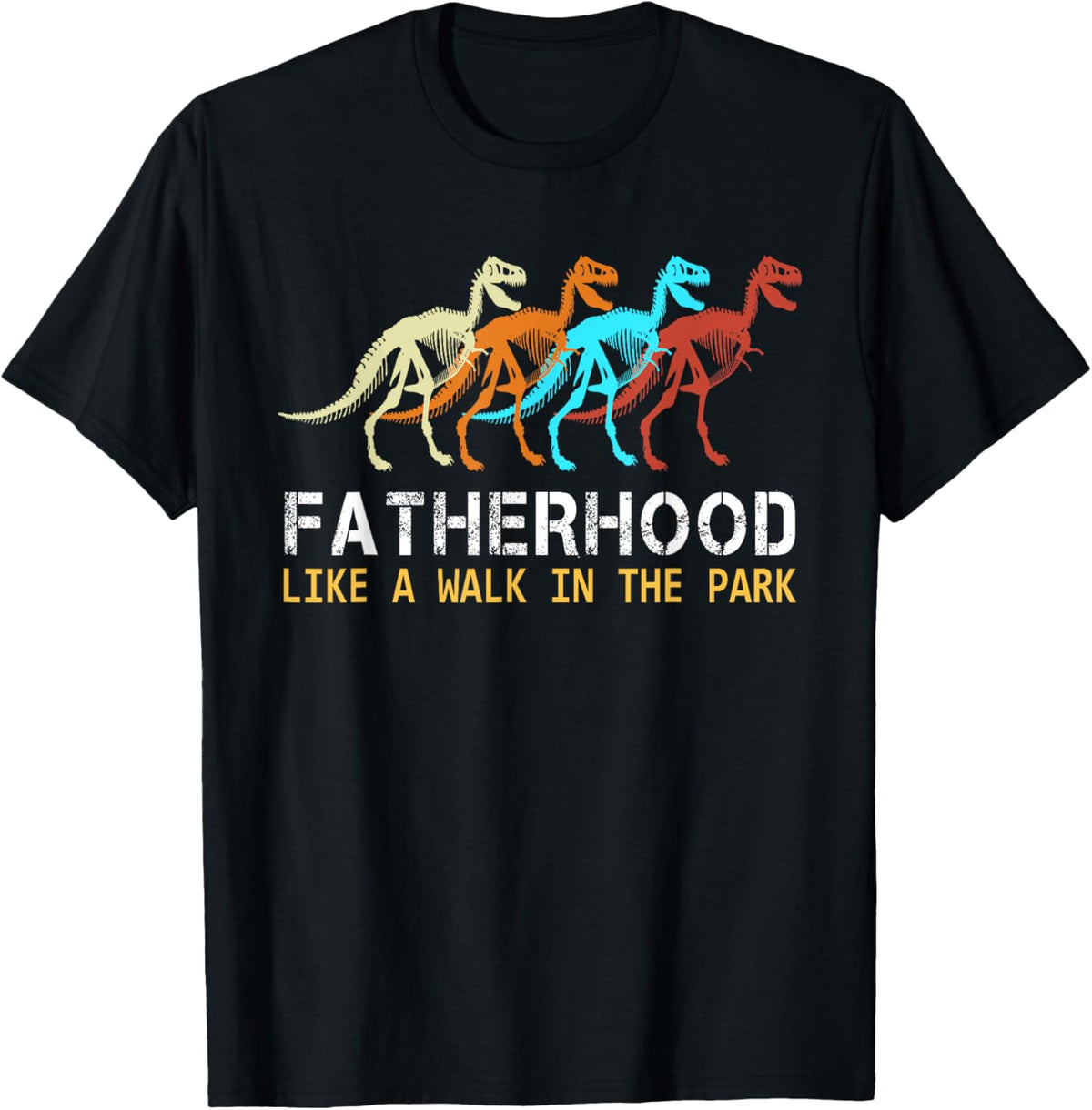 Fatherhood Like A Walk In The Park Funny Tee Dad Men Gifts T-Shirt