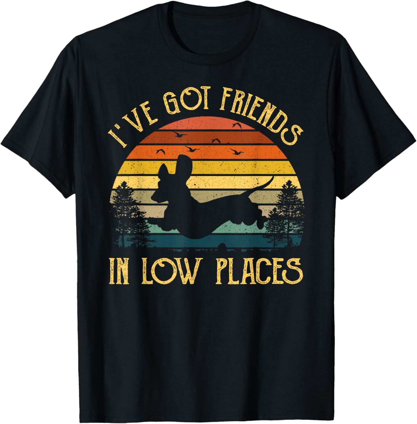I've Got Friends In Low Places Dachshund Wiener Dog Vintage T-Shirt