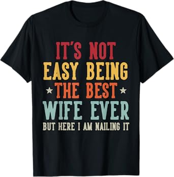 Vintage It's Not Easy Being The Best Wife Ever Mother's Day T-Shirt