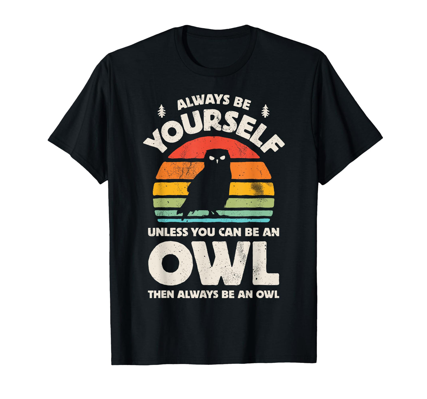 Owl Always Be Yourself Bird Retro 60s 70s Men Women T-Shirt