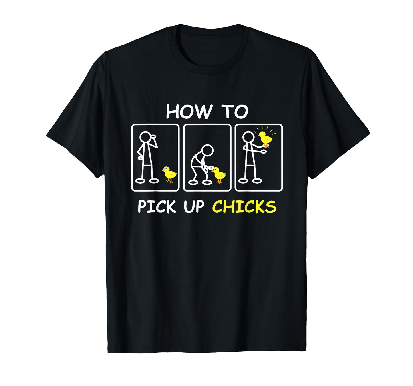 How To Pick Up Chicks Funny Farm Sarcastic Joke Farmer Gifts T-Shirt
