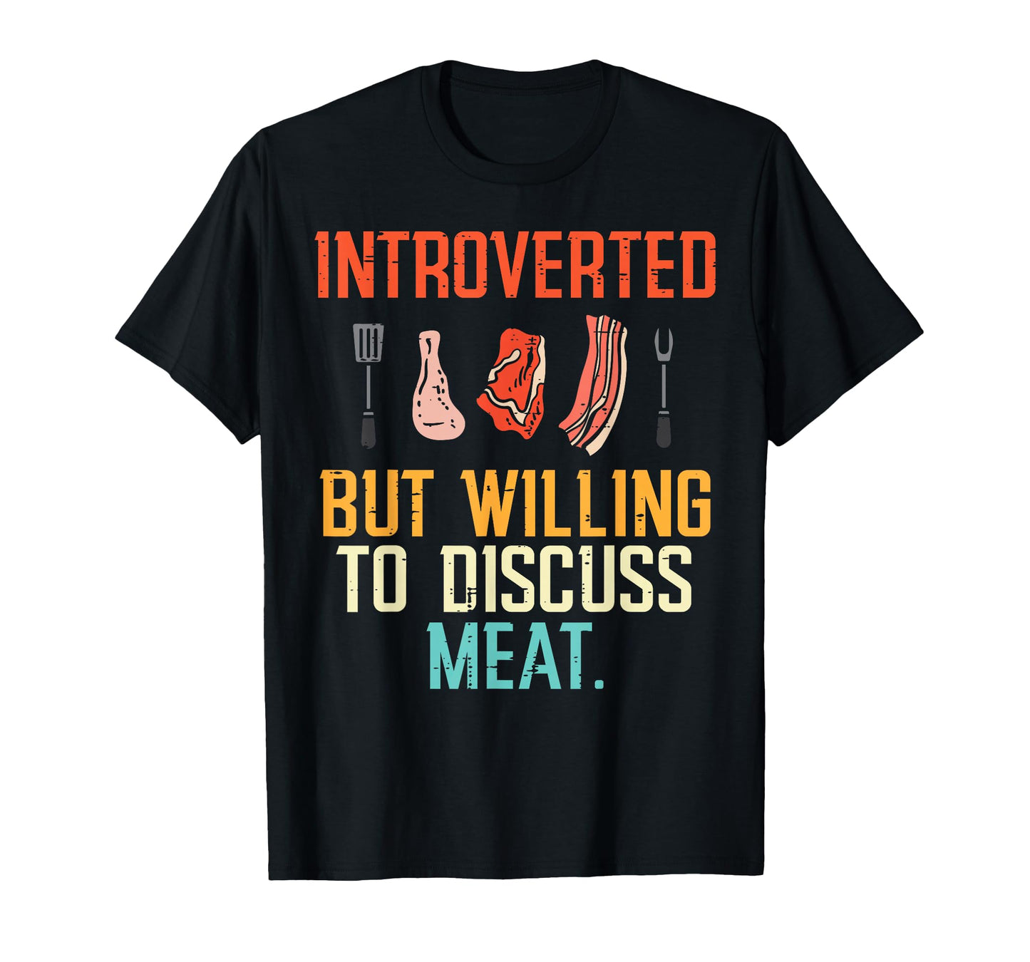 Introverted But Willing Discuss Meat Bbq Barbecue Men Women T-Shirt