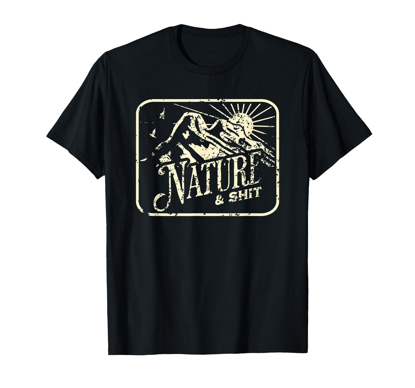 Nature and Shit Funny Hiking Camping Hiker Camper RV Outdoor T-Shirt