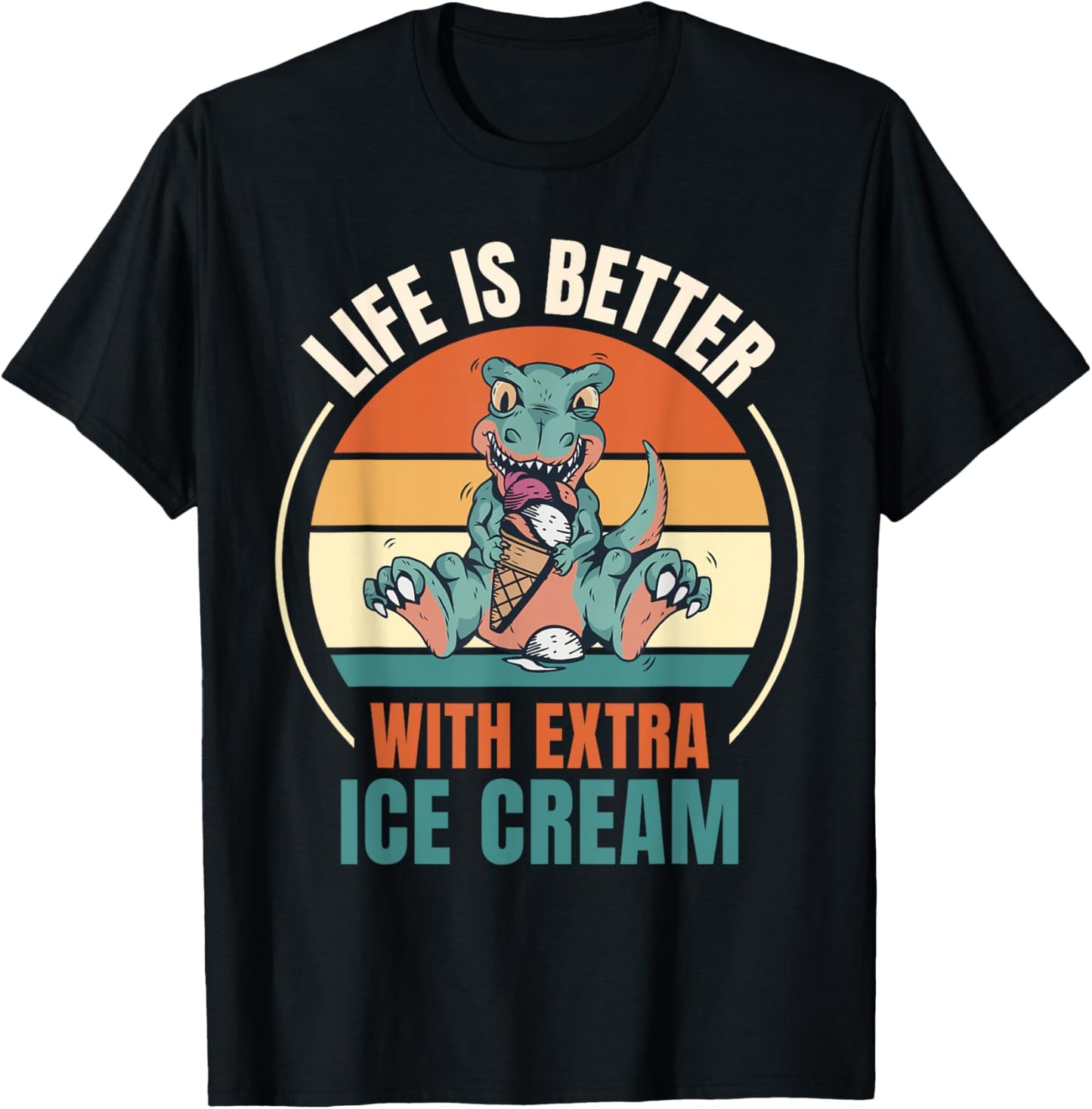 Retro Dinosaur Ice Cream Life Is Better With Extra Ice Cream T-Shirt