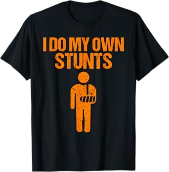 Funny I Do My Own Stunts | Broken Arm Get Well Gift For Kids T-Shirt
