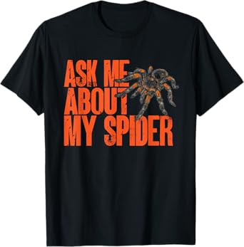 Tarantula Ask Me About My Spider Arthropod Pet Tarantula T-Shirt
