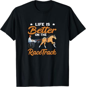 Harness Racing Life Is Better Equitation Race Track Trotting T-Shirt