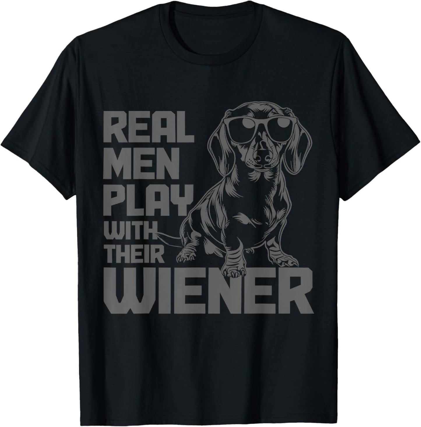 Dachshund Wiener Dog Dad Real Men Play With Their Funny T-Shirt