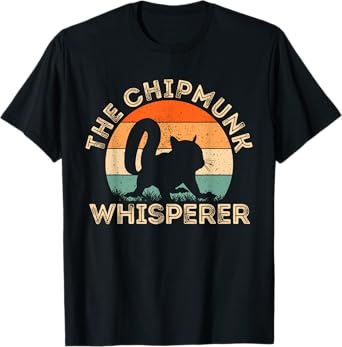 The Chipmunk Whisperer | Mens Womens Funny Chipmunk Lover T-Shirt