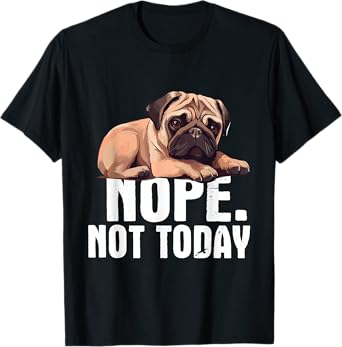 Funny Pug Shirts - Nope Not Today Pug Lover Dog Owner Pet Trainer Breeder Unisex-Adults Black Short Sleeve Cotton Blend Casual Novelty T-Shirt Small