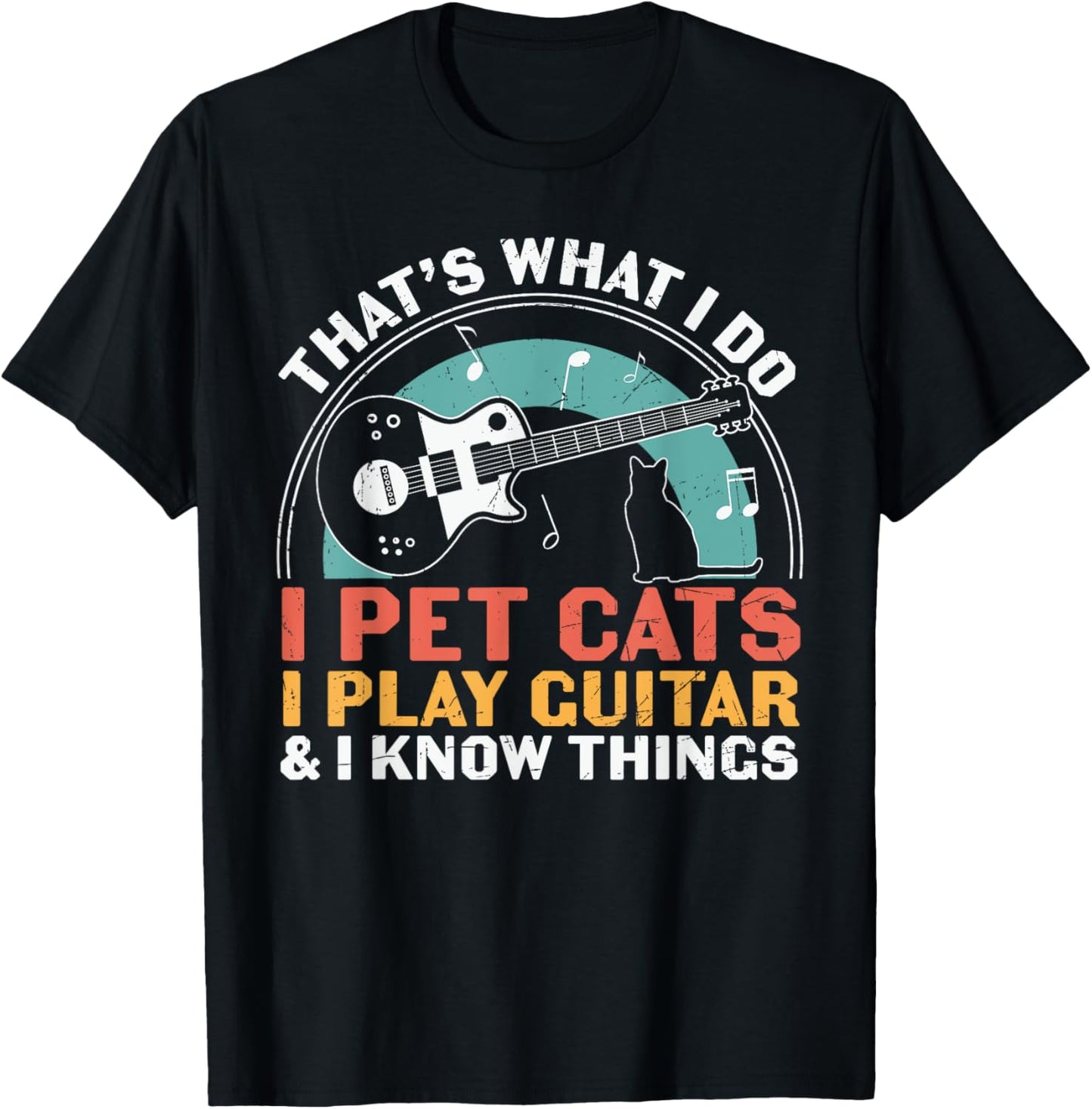 I Pet Cats Play Guitar Know Things Guitarist Guitar Player T-Shirt