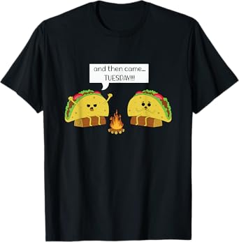 taco tuesday - funny - text - humour - happy -camping- jokes T-Shirt