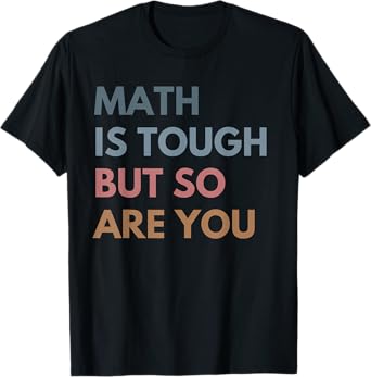 Women Math Is Tough But So Are You Math Teacher Mathematics T-Shirt