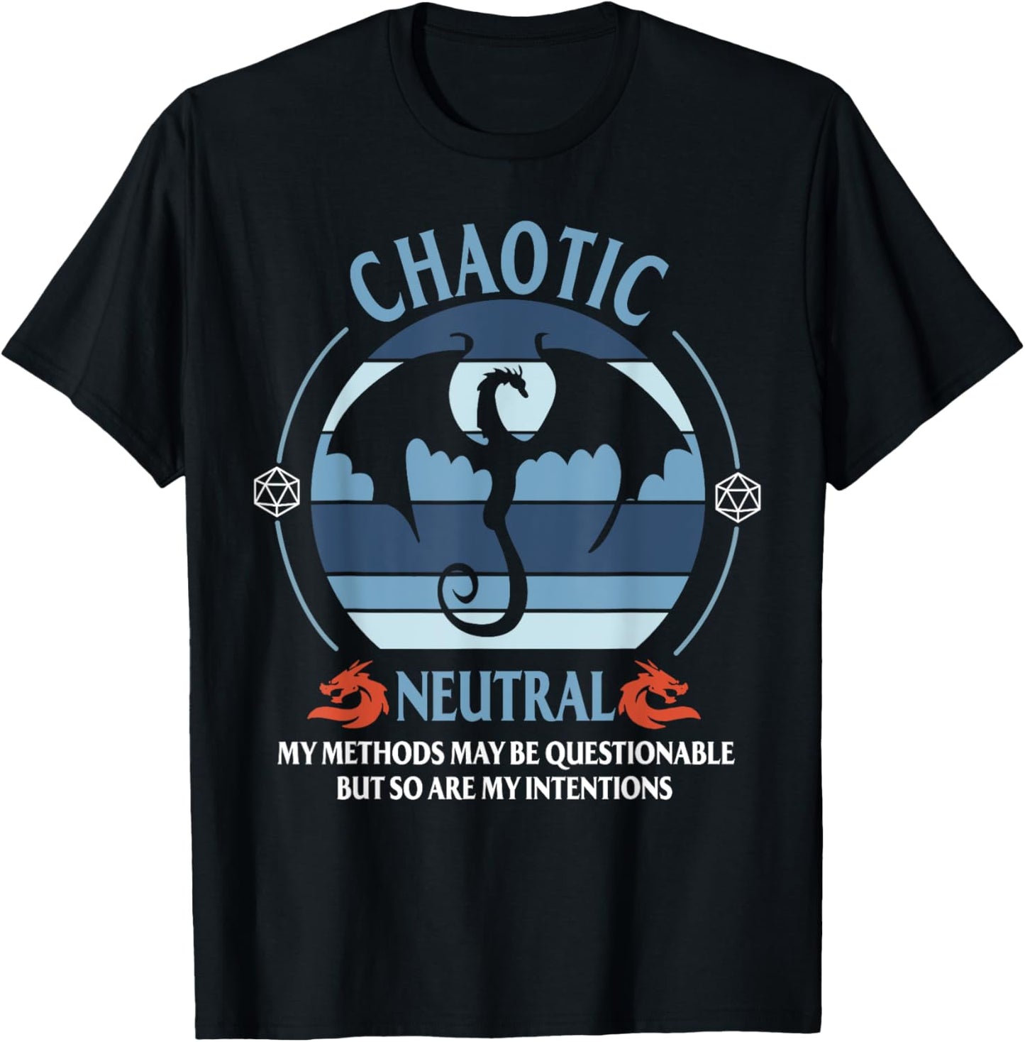 Chaotic Neutral My Methods May Be Questionable T-Shirt