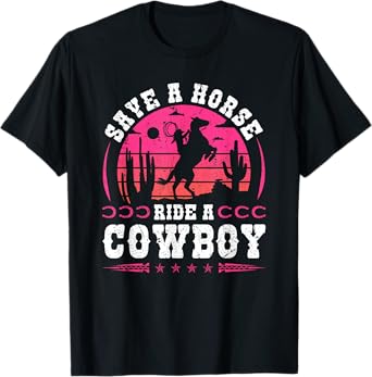 Cowgirl Save A Horse Ride A Cowboy Rodeo Western Country T-Shirt