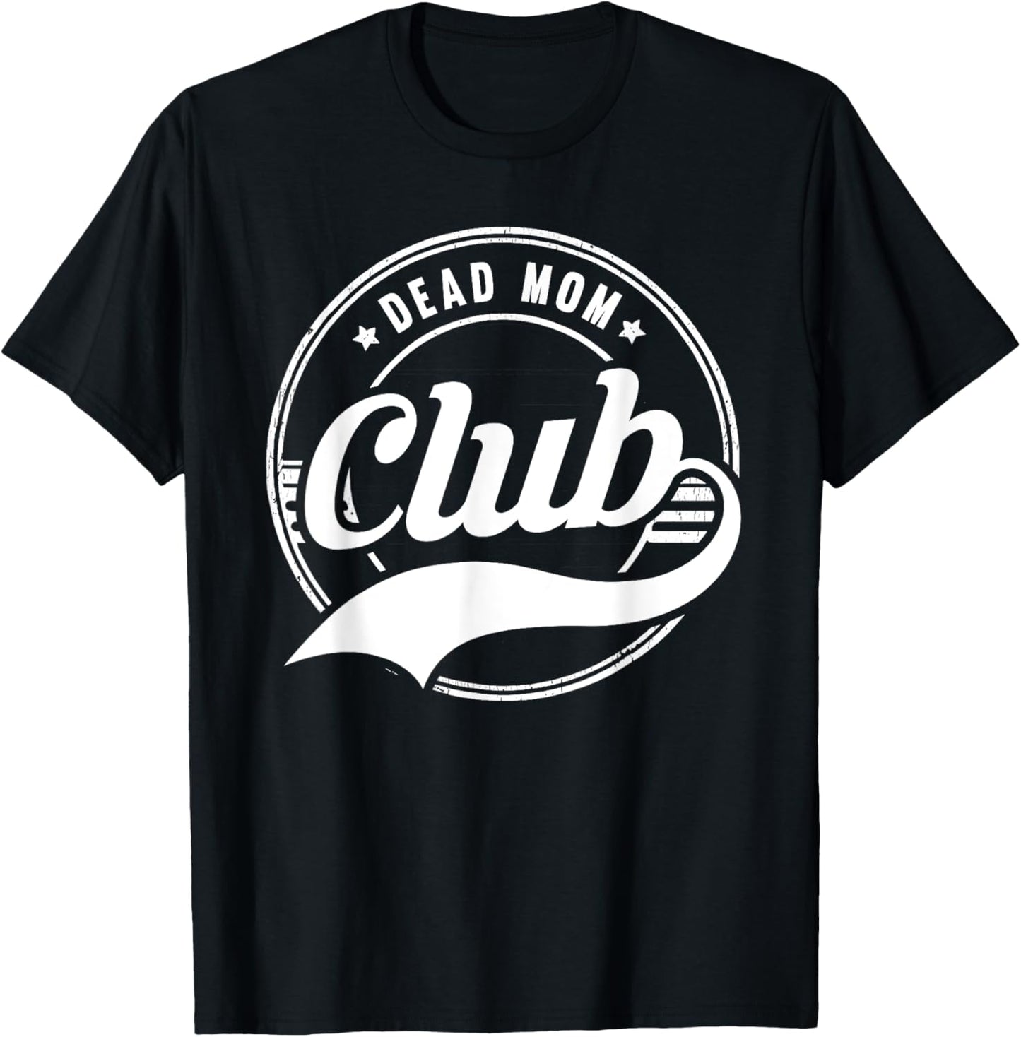 Dead Mom Club Funny Morbid Saying Dark Humor T-Shirt