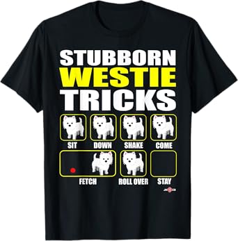 Priceless Stubborn Westie Tricks T-Shirt