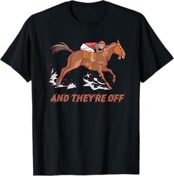 Horse Racing And They're Off Horses Racer Race T-Shirt