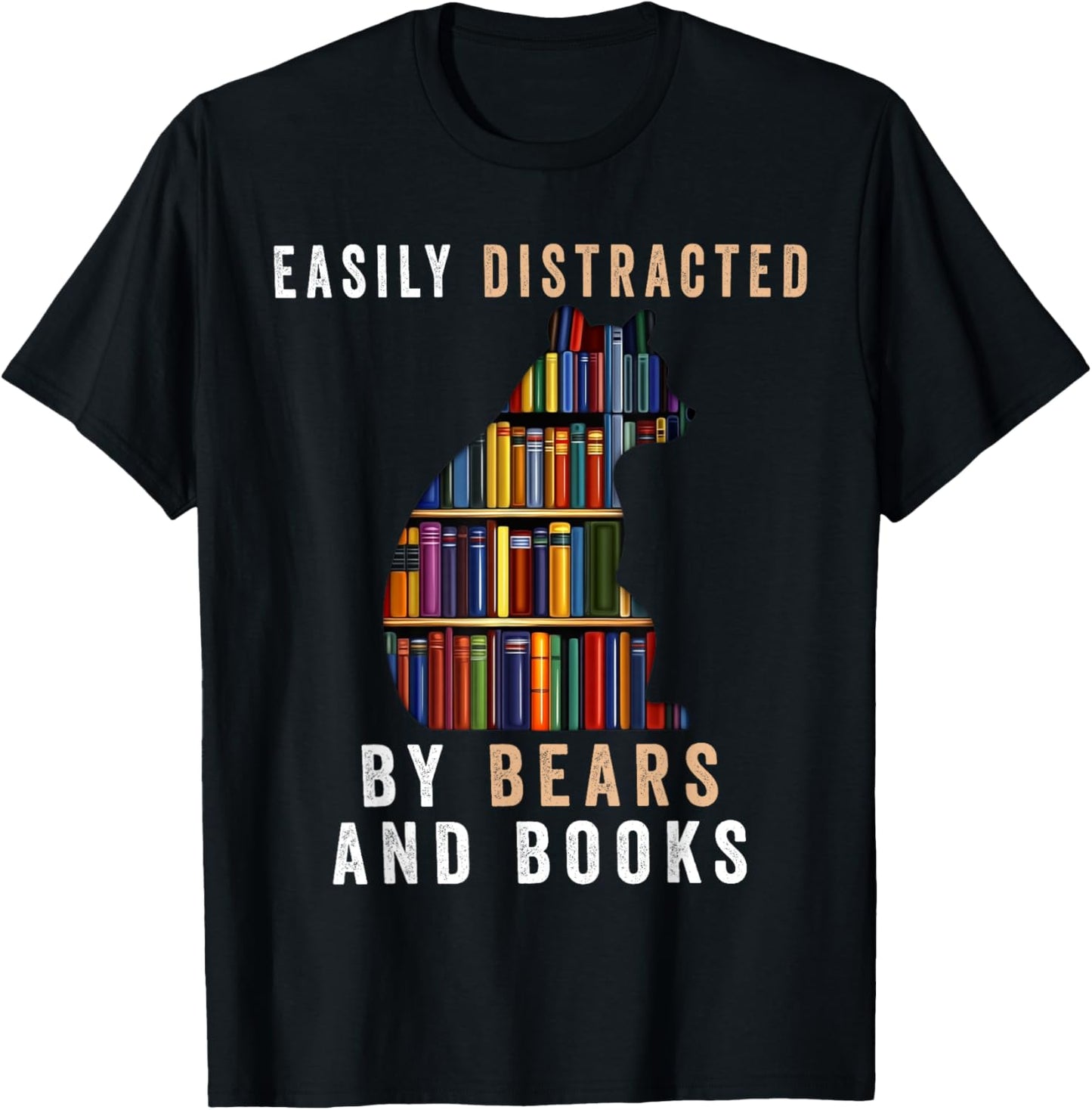 Easily Distracted By Bears And Books Funny Bear Lover T-Shirt