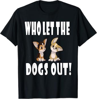 Who Let The Dogs Out Tshirt T-Shirt