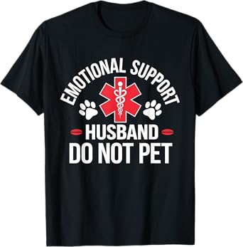 Emotional Support Husband - Funny Do Not Pet T-Shirt