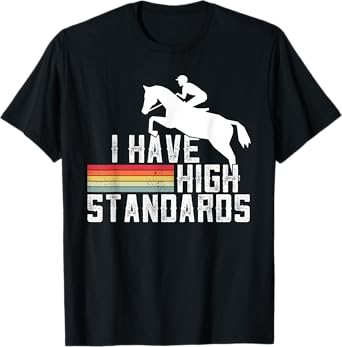 I Have High Standards Horse Lover Equestrian Show Jumping T-Shirt