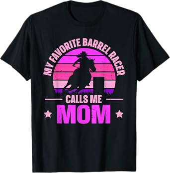 My Favorite Barrel Racer Calls Me Mom Rodeo Barrel Racing T-Shirt