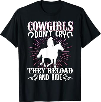 Cowgirls Don't Cry They Reload And Ride Cowgirl Western T-Shirt