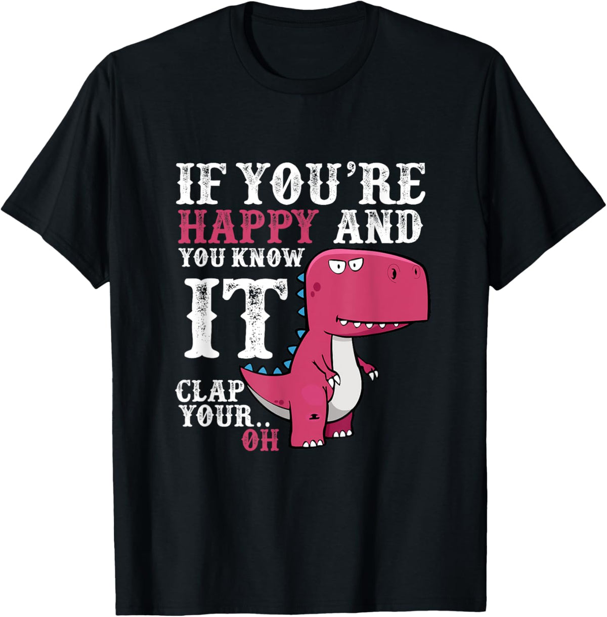 If You're Happy & You Know It Clap Your Hand T-Shirt