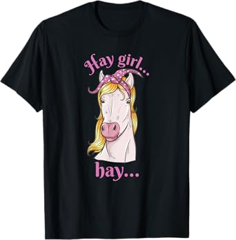 Hay girl... hay... - Hay and horse lover and rider T-Shirt