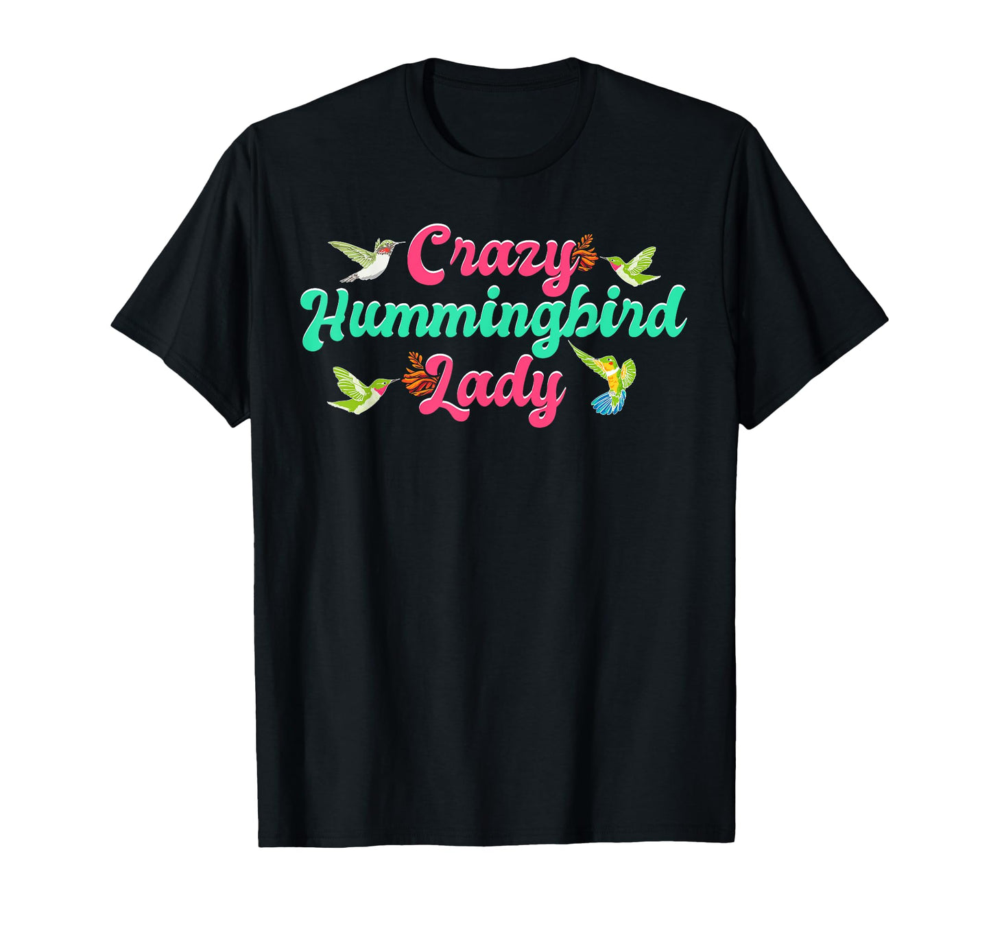 Funny Crazy Hummingbird Lady Humming Bird Watching Birds T-Shirt