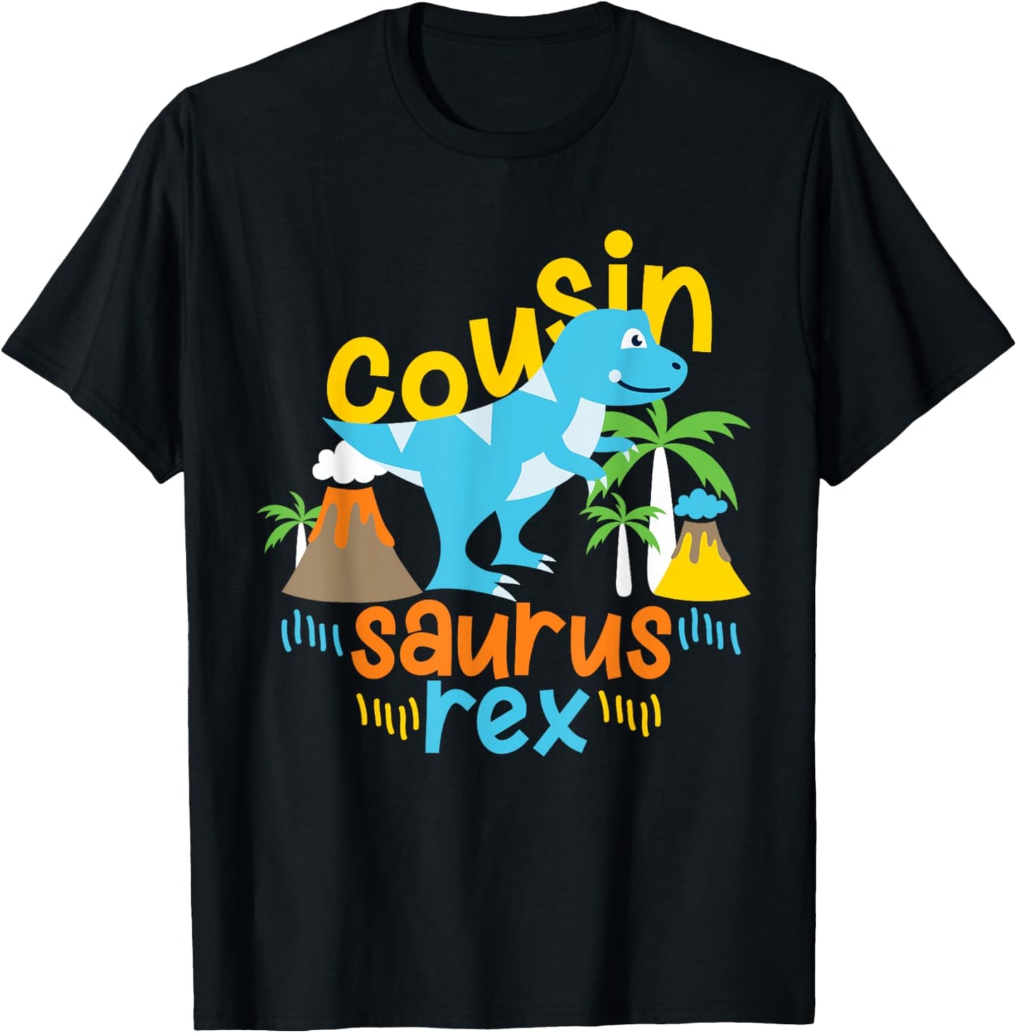 Cousin Saurus Rex Dinosaur Dino Kids Girls and Boys T-Shirt