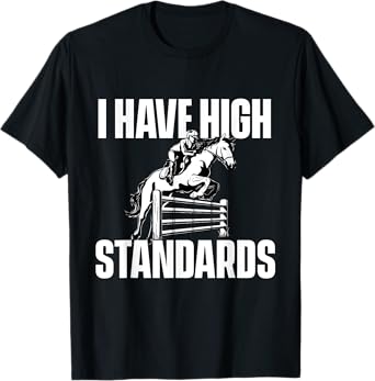 I Have High Standards - Horses Horseman Equestrian Riding T-Shirt