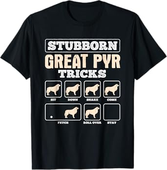 Stubborn Great Pyr Tricks Great Pyrenees T-Shirt
