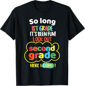 So Long 1st Grade 2nd Here I Come Last Day Look Out Its Fun T-Shirt