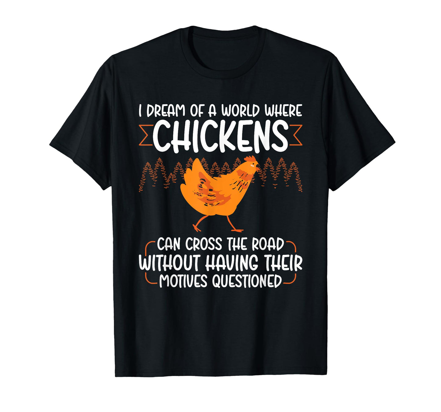 I Dream Of A World Where Chickens Can Cross The Road T-Shirt
