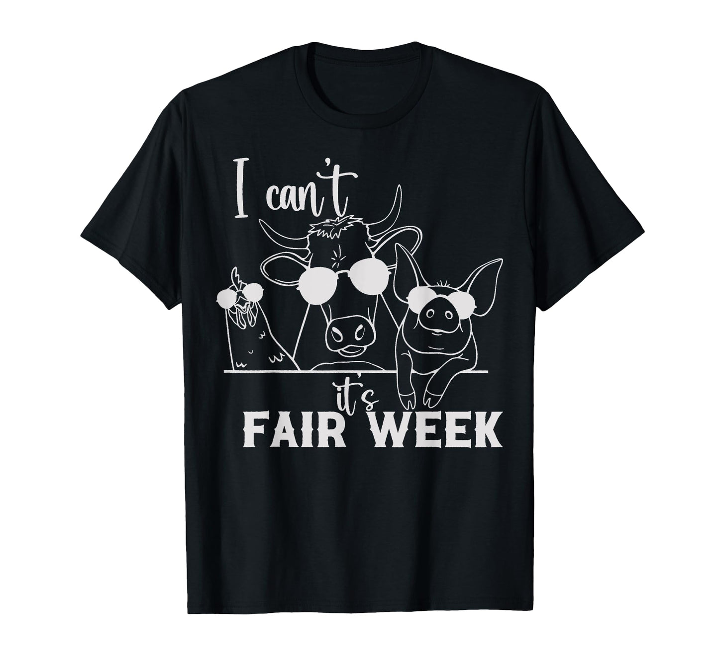 I Can't It's Fair Week Funny Cow, Pig, Chicken Farm T-Shirt