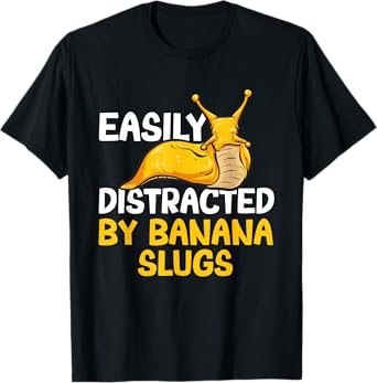 Easily Distracted By Banana Slugs T-Shirt
