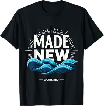 Made New Baptized Baptism T-Shirt