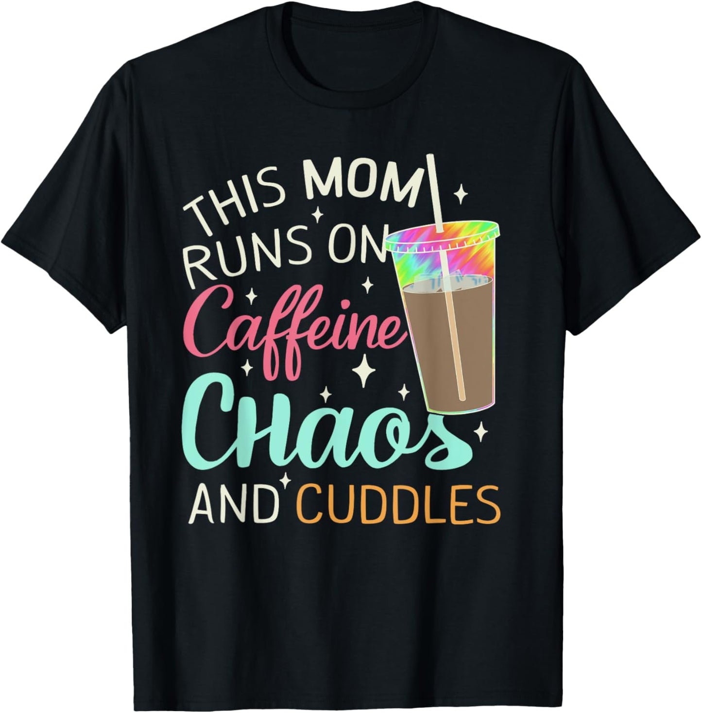 Caffeine Chaos Cuddles Mom Life Colorful Statement T-Shirt