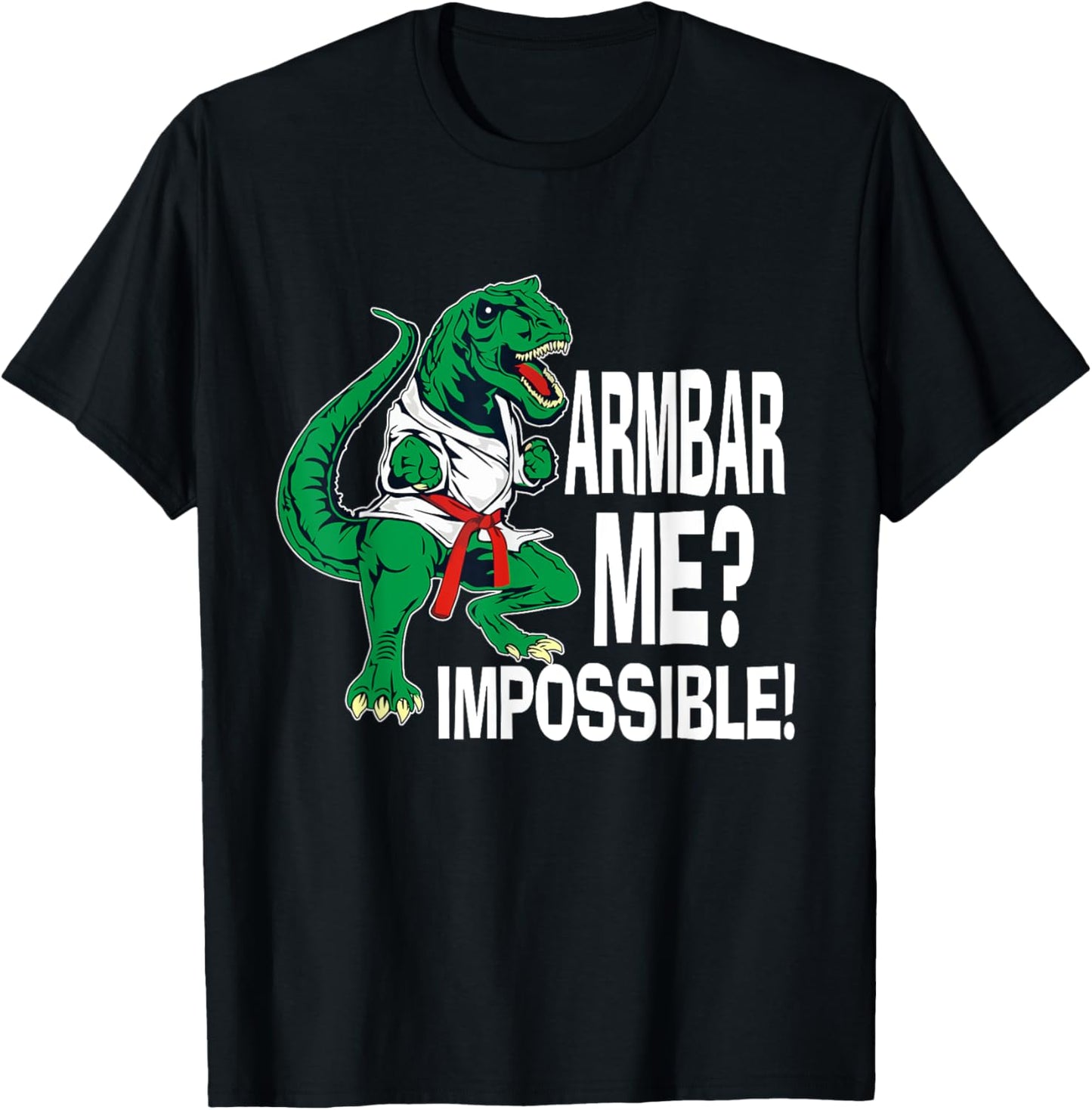 Armbar Me Impossible Shirt T Rex Dinosaur Funny Jiujitsu BJJ T-Shirt